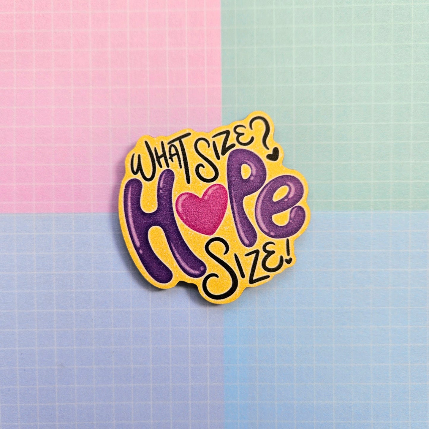 Eco Friendly Wooden 2 Inch Pin - What Size Hope Size JHope Hobi