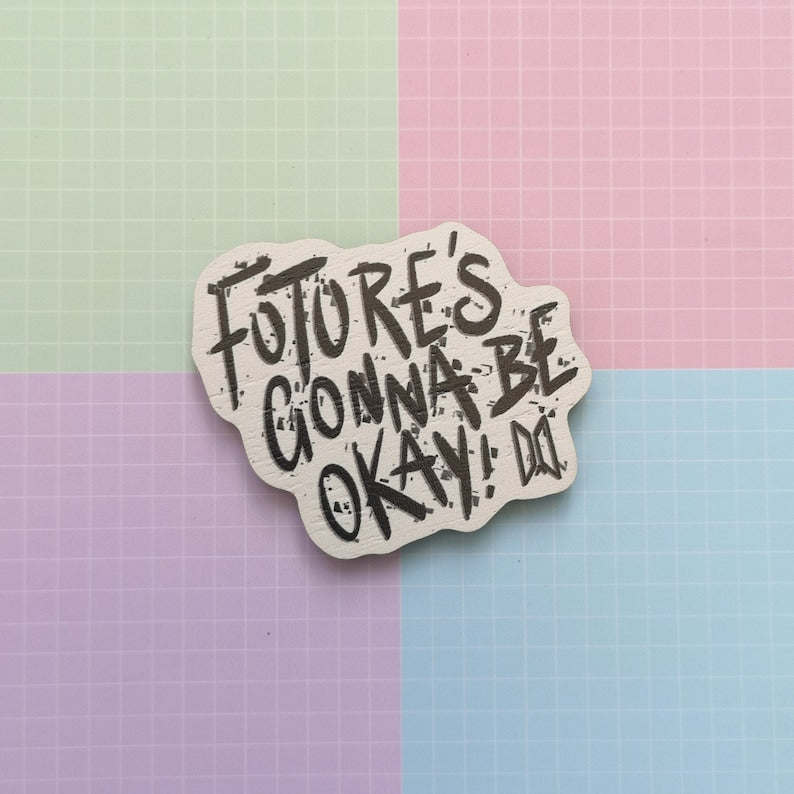 Eco Friendly Wooden 2 Inch Pin - Futures Gonna Be Okay D-Day Agust D Suga Yoongi