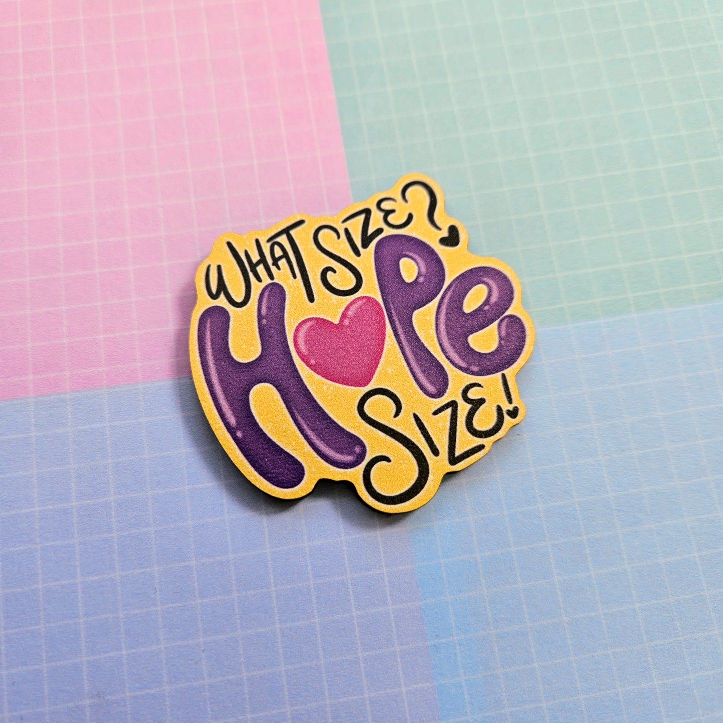 Eco Friendly Wooden 2 Inch Pin - What Size Hope Size JHope Hobi
