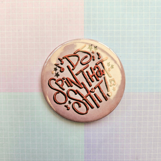 58mm Button Badge - DJ Spin That Shit