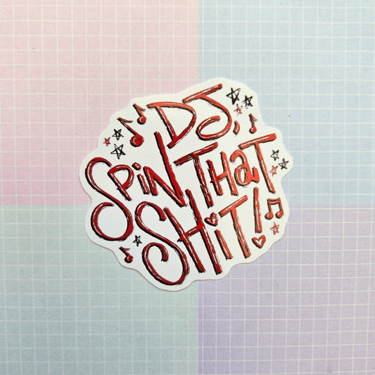Glossy Small or Large Sticker - DJ Spin That Shit